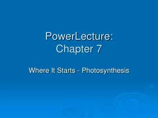PowerLecture: Chapter 7