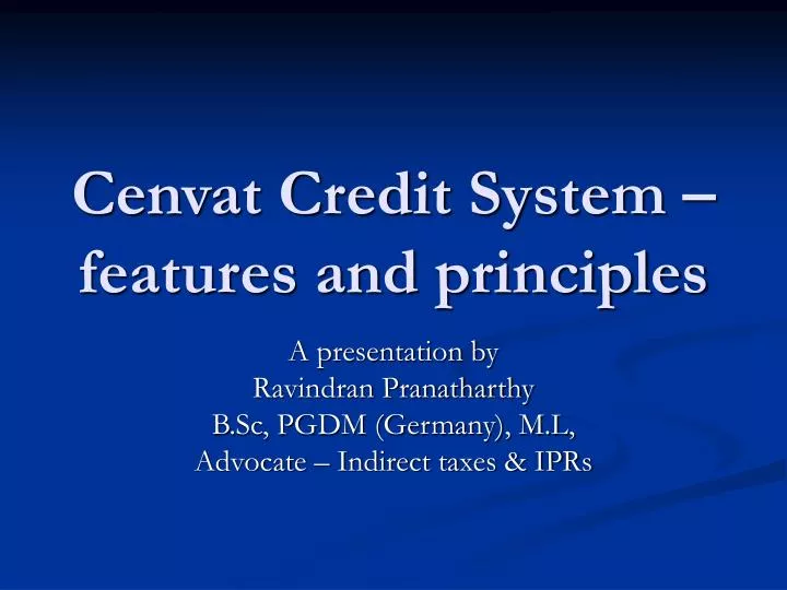 cenvat credit system features and principles