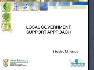 LOCAL GOVERNMENT SUPPORT APPROACH Sibusiso Mthembu