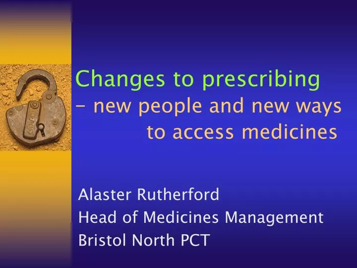 changes to prescribing new people and new ways to access medicines