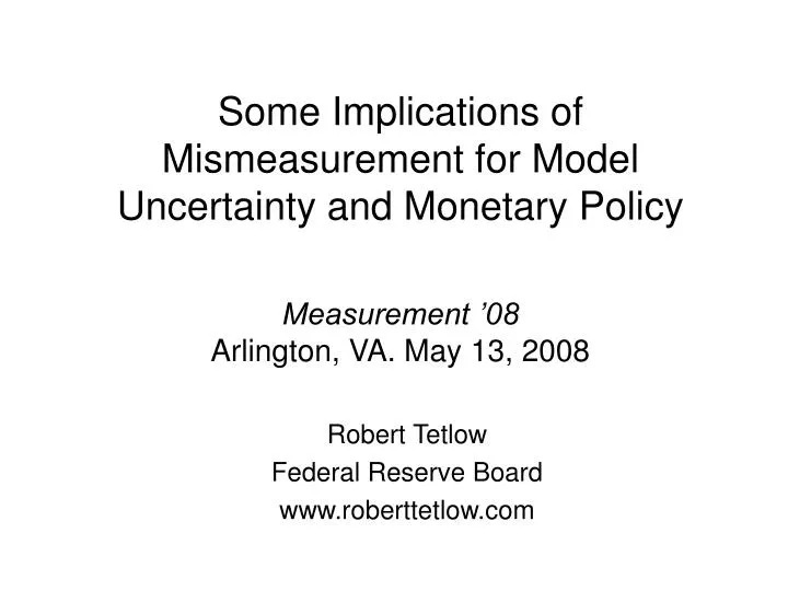 some implications of mismeasurement for model uncertainty and monetary policy