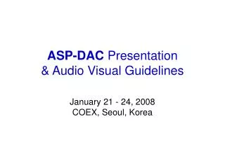 ASP-DAC Presentation &amp; Audio Visual Guidelines