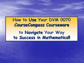 How to Use Your DVM 0070 CourseCompass Courseware