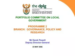PORTFOLIO COMMITTEE ON LOCAL GOVERNMENT PROGRAMME 2 BRANCH: GOVERNANCE, POLICY AND RESEARCH