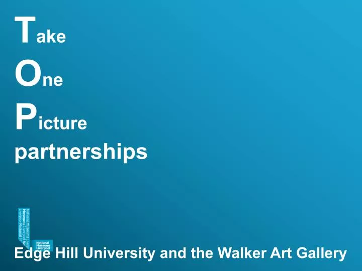 t ake o ne p icture partnerships edge hill university and the walker art gallery