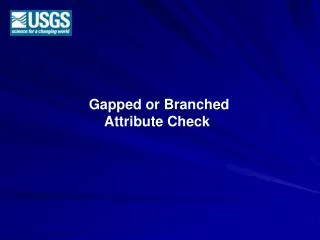 Gapped or Branched Attribute Check