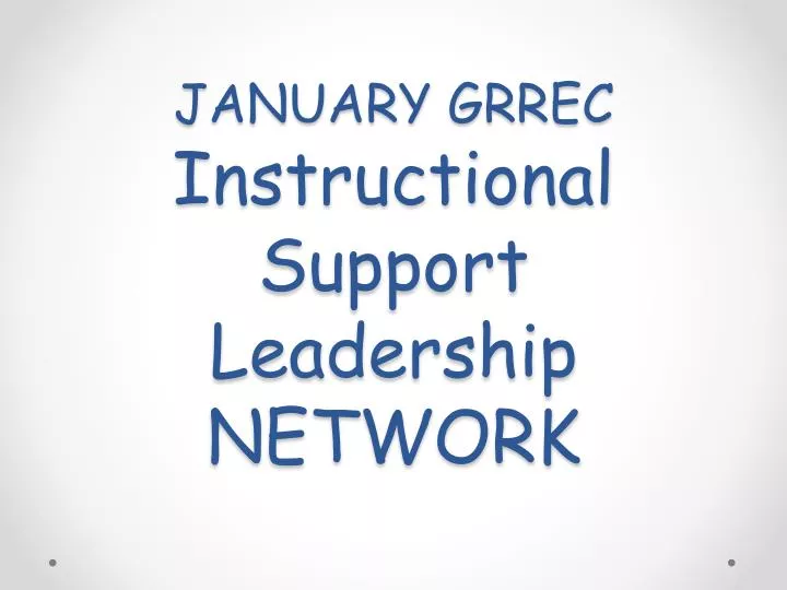 january grrec instructional support leadership network