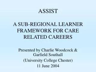 ASSIST A SUB-REGIONAL LEARNER FRAMEWORK FOR CARE RELATED CAREERS