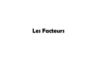 les facteurs