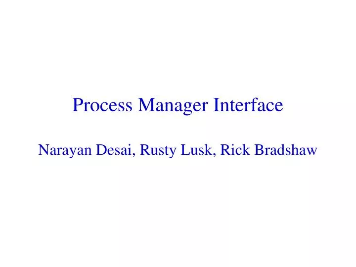 process manager interface narayan desai rusty lusk rick bradshaw