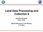 Land Data Processing and Collection 6 - slide 1