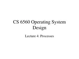 CS 6560 Operating System Design