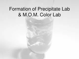 Formation of Precipitate Lab &amp; M.O.M. Color Lab