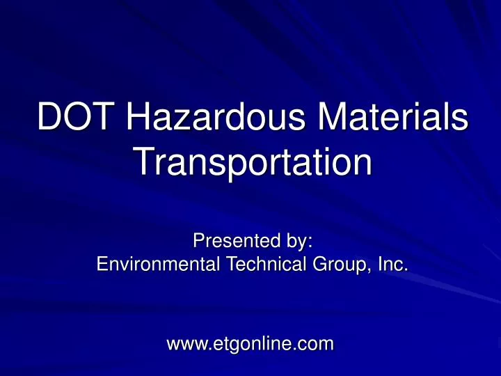 dot hazardous materials transportation presented by environmental technical group inc