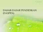 DASAR-DASAR PENDIDIKAN (DASPEN) - slide 1