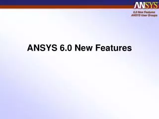 ANSYS 6.0 New Features