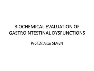 BIOCHEMICAL EVALUATION OF GASTROINTESTINAL DYSFUNCTIONS