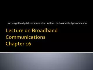 Lecture on Broadband Communications Chapter 16