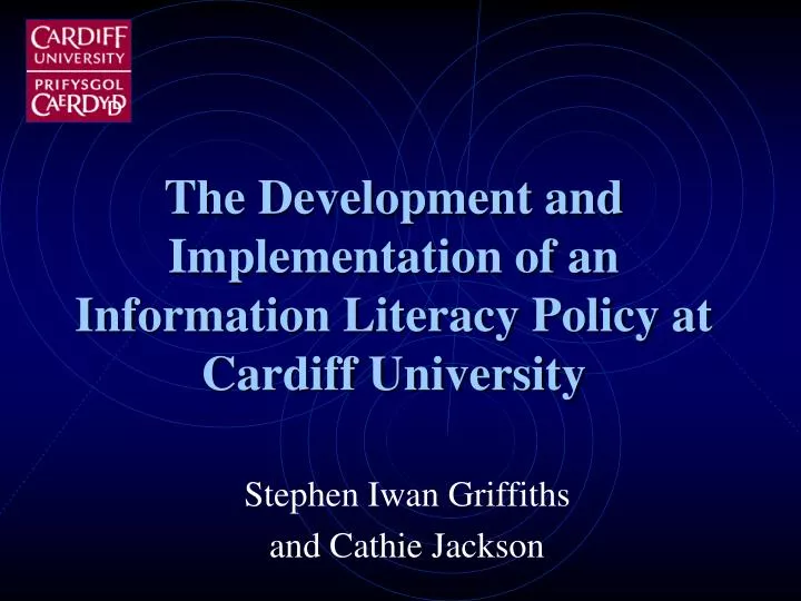 the development and implementation of an information literacy policy at cardiff university