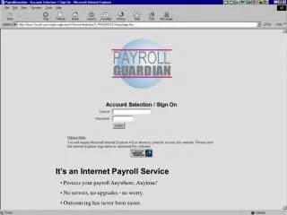 It’s an Internet Payroll Service Process your payroll Anywhere, Anytime!