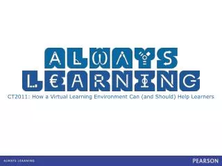 CT2011: How a Virtual Learning Environment Can (and Should) Help Learners