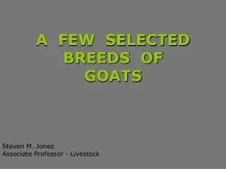 A FEW SELECTED BREEDS OF GOATS
