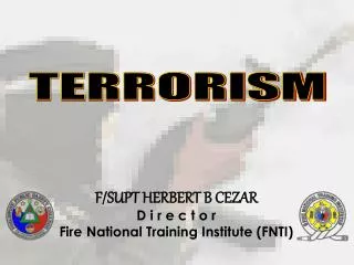 F/SUPT HERBERT B CEZAR D i r e c t o r Fire National Training Institute (FNTI)