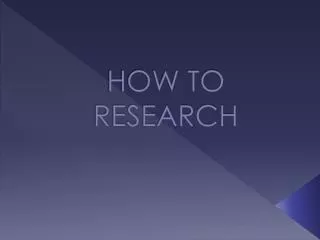 HOW TO RESEARCH