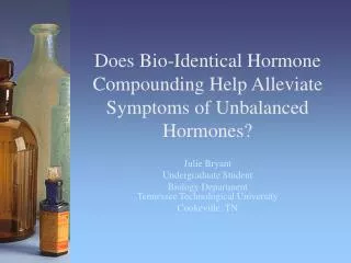 Does Bio-Identical Hormone Compounding Help Alleviate Symptoms of Unbalanced Hormones?