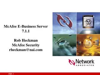 McAfee E-Business Server 7.1.1 Rob Heckman McAfee Security rheckman@nai