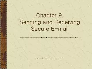 Chapter 9. Sending and Receiving Secure E-mail