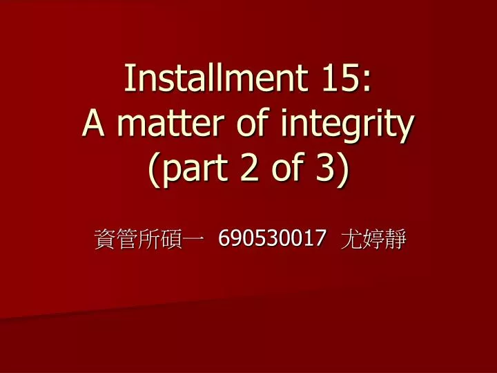 installment 15 a matter of integrity part 2 of 3