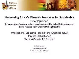 Dr. Toni Aubynn Chief Executive Officer The Ghana Chamber of Mines