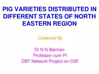 PIG VARIETIES DISTRIBUTED IN DIFFERENT STATES OF NORTH EASTERN REGION
