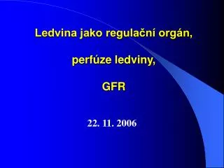 ledvina jako regula n org n perf ze ledviny gfr