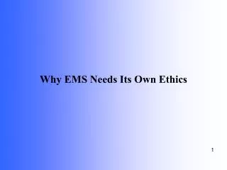Why EMS Needs Its Own Ethics