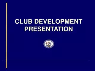 CLUB DEVELOPMENT PRESENTATION