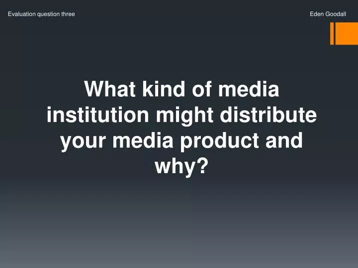 what kind of media institution might distribute your media product and why