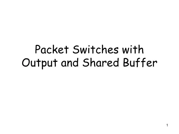 packet switches with output and shared buffer