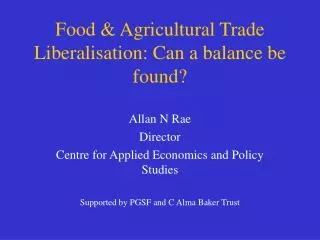 Food &amp; Agricultural Trade Liberalisation: Can a balance be found?