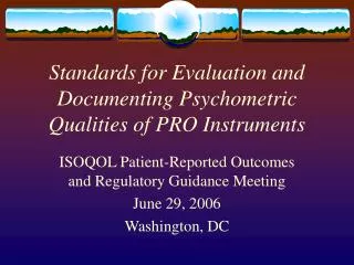 Standards for Evaluation and Documenting Psychometric Qualities of PRO Instruments