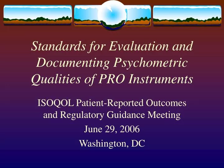 standards for evaluation and documenting psychometric qualities of pro instruments