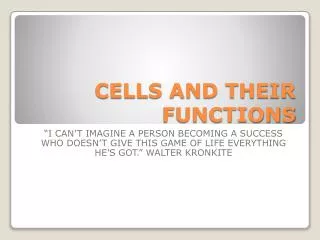 CELLS AND THEIR FUNCTIONS