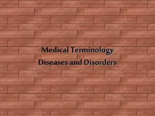 Medical Terminology Diseases and Disorders