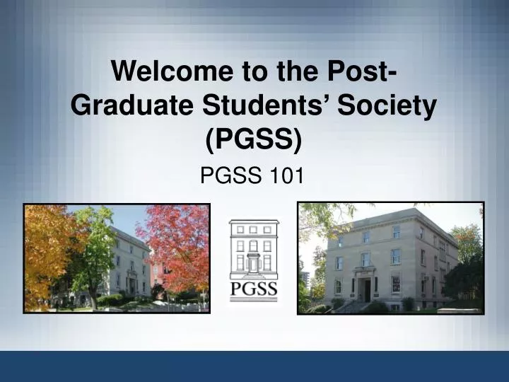 welcome to the post graduate students society pgss