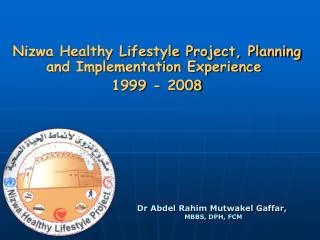 Dr Abdel Rahim Mutwakel Gaffar, MBBS, DPH, FCM