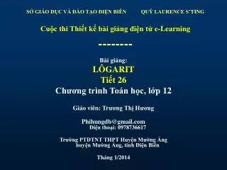 Bài giảng: LÔGARIT Tiết 26 Chương trình Toán học , lớp 1 2 Giáo viên: Trương Thị Hương