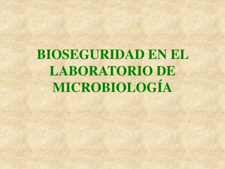 bioseguridad en el laboratorio de microbiolog a