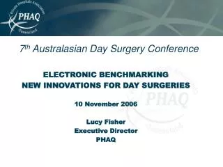 7 th Australasian Day Surgery Conference ELECTRONIC BENCHMARKING