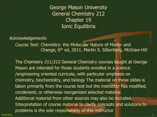 George Mason University General Chemistry 212 Chapter 19 Ionic Equilibria Acknowledgements